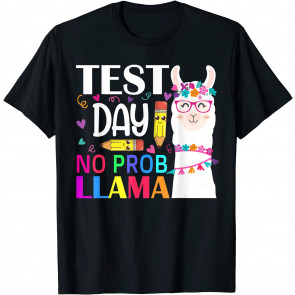 Test Day No Prob-llama Llama Teacher Testing Day T-Shirt