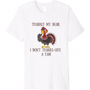 Thankly My Dear Don't Give Yam T-Shirt