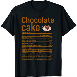 Thanksgiving Chocolate Cake Nutritional Facts T-Shirt