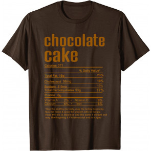 Thanksgiving Christmas Chocolate Cake Nutritional Facts T-Shirt