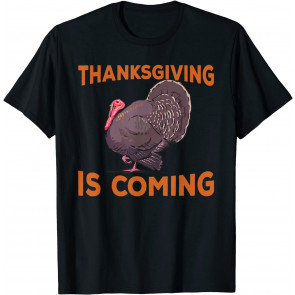 Thanksgiving Is Coming T-Shirt