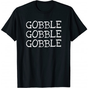 Thanksgiving Quote Outfit Gift Idea T-Shirt