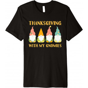 Thanksgiving With My Gnomies T-Shirt