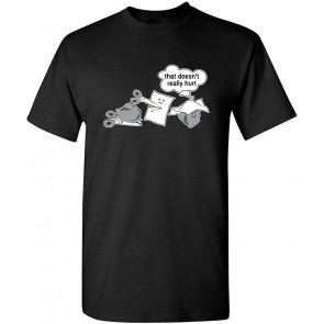 That Doesn't Really Hurt T-Shirt