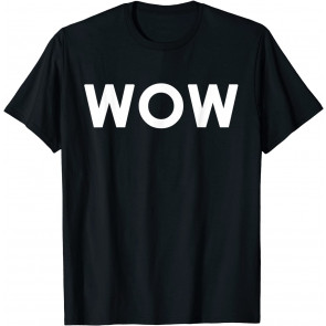 That Says WOW Men Women Boys Girls T-Shirt