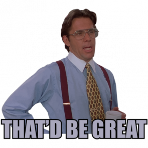 Thatd Be Great  Bill Lumbergh  Office Space  90s Tshirt