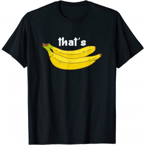 That's Bananas T-Shirt