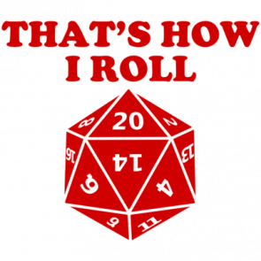 Thats How I Roll  Icosahedron Shirt