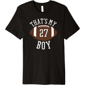 That's My Boy #27 Football Number 27 Jersey Football Mom Dad T-Shirt