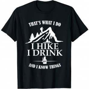 That's What I Do Hike Drink Know Things  T-Shirt