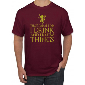 That's What I Do I Drink And I Know Things T-Shirt