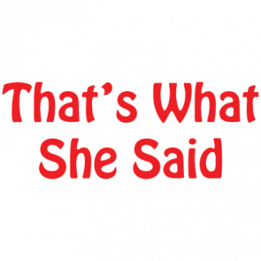 Thats What She Said Kids Shirt