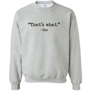 That's What-She Thats What She Said Quote T-Shirt