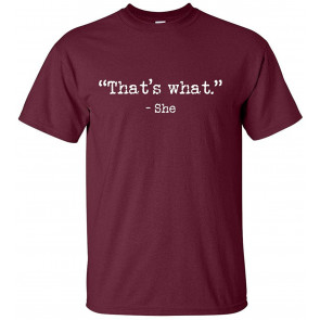 That's What-She T-Shirt