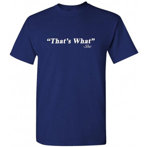 Thats What T-Shirt
