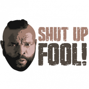 The A Team  Shut Up Fool  Mr T 80s Tshirt