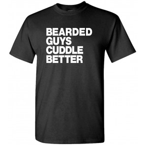 The Bearded Guys Cuddle Better T-Shirt