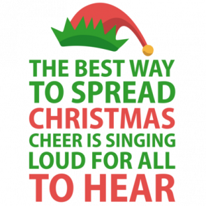 The Best Way To Spread Christmas Cheer Is Singing Loud For All To Hear  Elf Movie  Will Ferrel  Tshirt  Christmas Tshirt