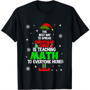 The Best Way To Spread Christmas Cheer Is Teaching Math T-Shirt