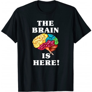 The Brain Is Here, Brain, The Best, Nerd, T-Shirt