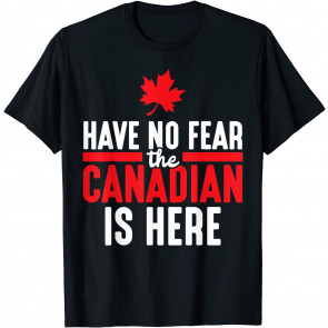 The Canadian Is Here Quote Maple Leaf Canada T-Shirt