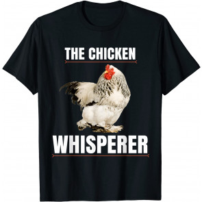 The Chicken Whisperer  T-Shirt