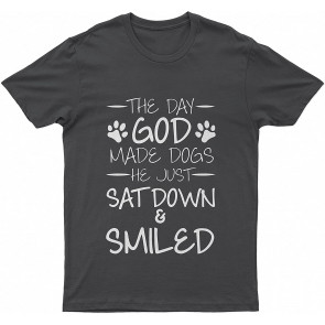 The Day God Made Dogs He Just Sat Down And Smiled T-Shirt