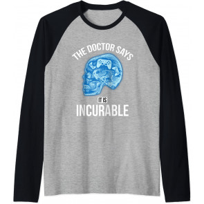 The Doctor Says It Is Incurable - T-Shirt