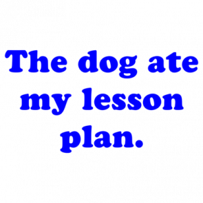 The Dog Ate My Lesson Plan Shirt