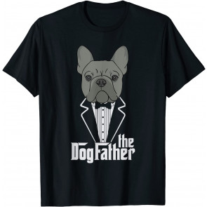 The Dogfather! French Bulldog Dad Frenchie Papa T-Shirt