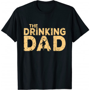 The Drinking Dad Father's Day Dad Man T-Shirt