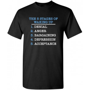The Five Stages Of Waking UpGraphic Novelty Super Soft Ringspun T-Shirt