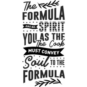 The Formula Has No Spirit You As The The Cook Must Convey To The Formula T-Shirt