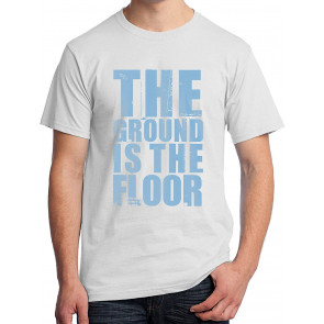 The Ground Is The Floor T-Shirt