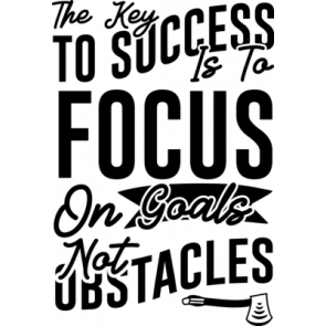 The Key To Success Is To Focus On Goals Not Obstacles T-Shirt
