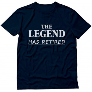 The Legend Has Retired Funny Retirement Gift T-Shirt