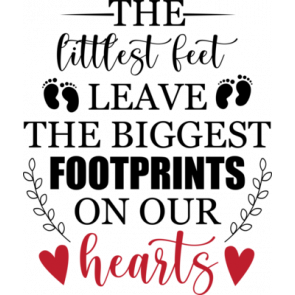The Littlest Feet Leave The Biggest Footprints On Our Hearts T-Shirt