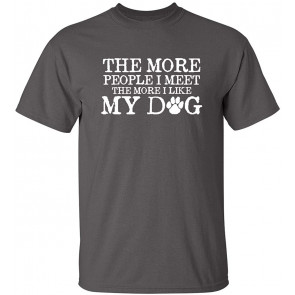 The More People I Meet T-Shirt