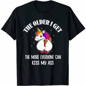 The Older I Get The Moe Everyone Can Kiss My A.s.s Unicorn T-Shirt