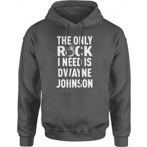The Only Rock I Need Is Dwayne Johnson T-Shirt