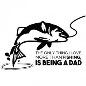 The Only Thing I Love More Than Fishing Is Being A Dad  Funny Fishing Tshirt