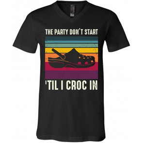 The Party Dont Start Til I Croc In  T-Shirt