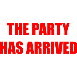 The Party Has Arrived Tshirt