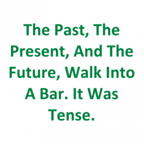 The Past The Present And The Future Walk Into A Bar It Was Tense Shirt