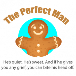 The Perfect Man  Hes Quiet Hes Sweet And If He Gives You Any Grief You Can Bite His Head Off Funny Christmas Tshirt