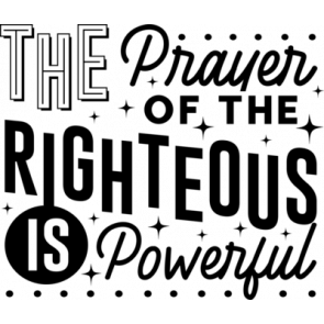 The Prayer Of The Righteouse Is Powerful T-Shirt