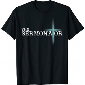 The Sermonator Pastor Appreciation Christian Cross Fun Gift T-Shirt
