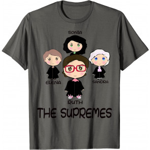 THE SUPREMES Supreme Court Justices RBG Cute T-Shirt