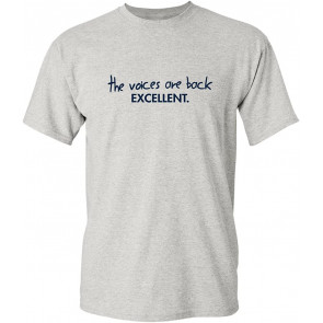 The Voices Are Back Excellent T-Shirt