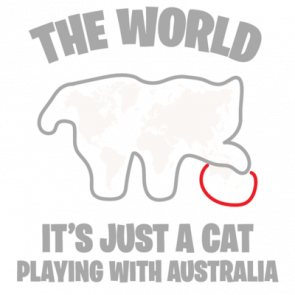 The World  Its Just A Cat Playing With Australia  Funny Cat Tshirt